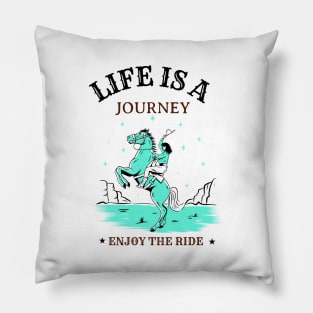 Life is a Journey, Enjoy the Ride Pillow