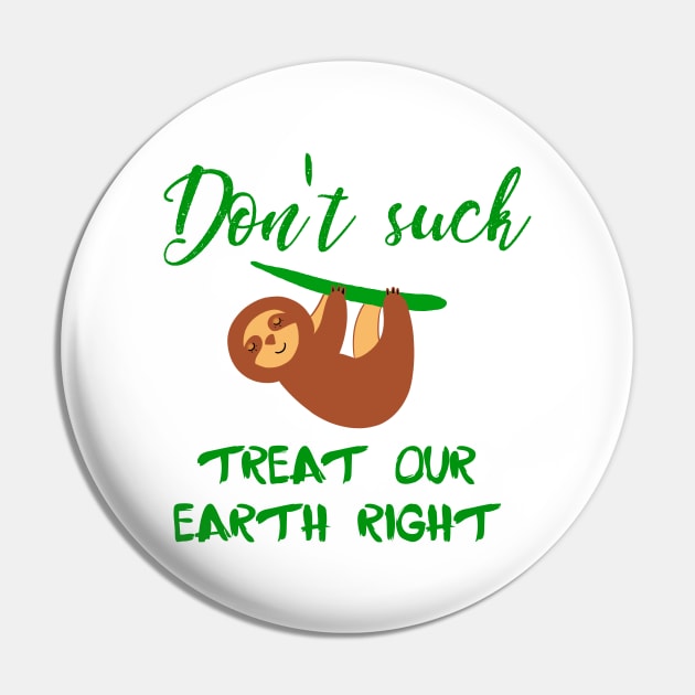 Don't suck, treat our Earth right. Think green quote. Zero waste. Ecology. Save the planet. Cute little sloth on a tree. Reduce, recycle, reuse. No plastic. Environment protection. Pin by IvyArtistic