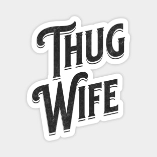 "Thug Wife" - Streetwise Humor Thug Life Pun for Cool Spouses Magnet