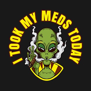 I Took My Meds Today T-Shirt