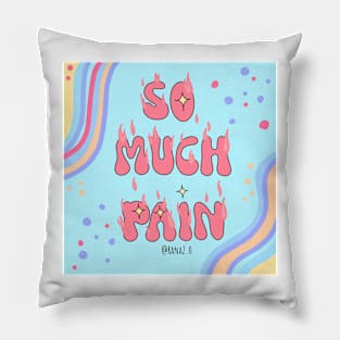 So much pain Pillow