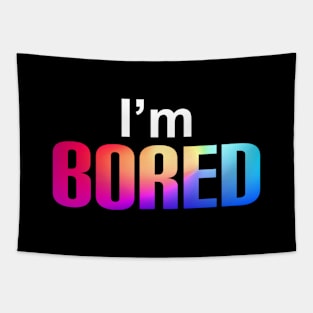 I'm Bored Simple Text Design Tapestry