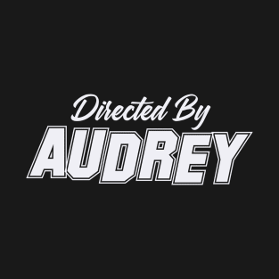 Directed By AUDREY, AUDREY NAME T-Shirt