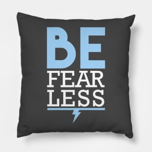 Be Fearless Pillow