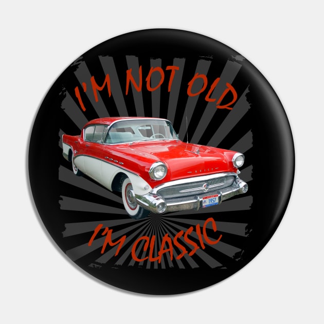 I'm Not Old I'm Classic Funny Car Graphic - Buick Pin by Pannolinno