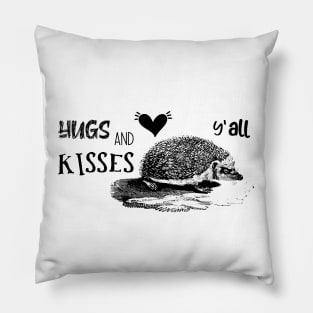 Hugs and Kisses Y'all. Funny Valentine with Hedgehog Pillow