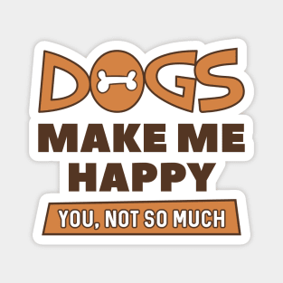 Dogs Make Me Happy Magnet