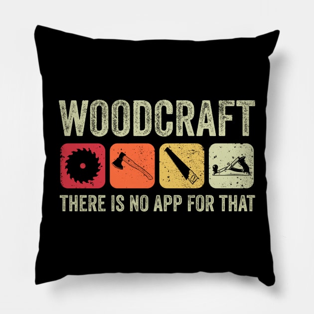 Woodcraft - There is no App for that Pillow by susanne.haewss@googlemail.com