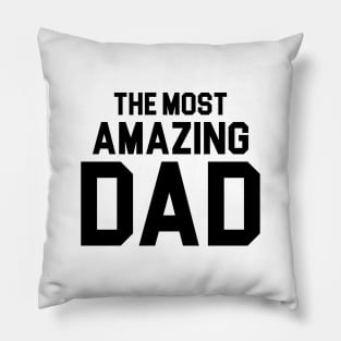 The Most Amazing Dad Pillow