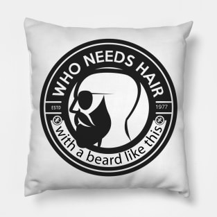 who needs hair with a beard like this Pillow