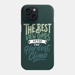 Typography Quote: The Best View Comes After The Hardest Climb Phone Case