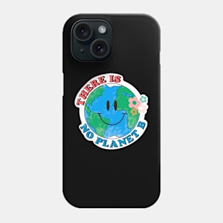 There Is No Planet B Phone Case