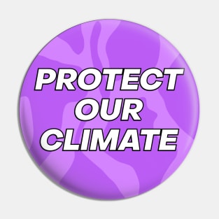 Protect Our Climate - Climate Change Pin