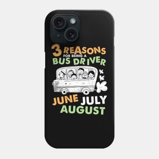 Reasons For Being A Bus Driver June July August Back To School Phone Case