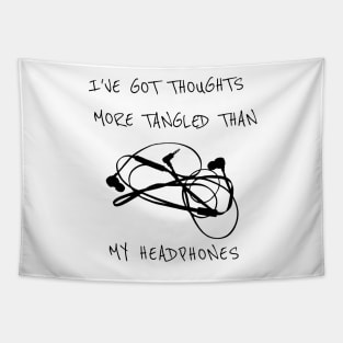 I’ve Got Thoughts More Tangled Than My Headphones - Funny Tapestry