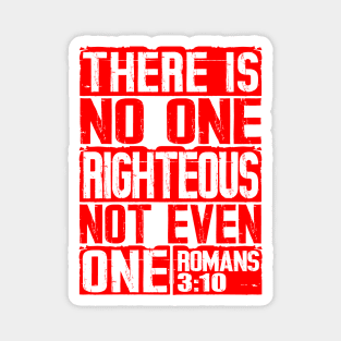 There Is No One Righteous Not Even One. Romans 3:10 Magnet