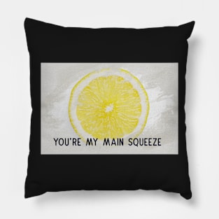 You're My Main Squeeze card Pillow