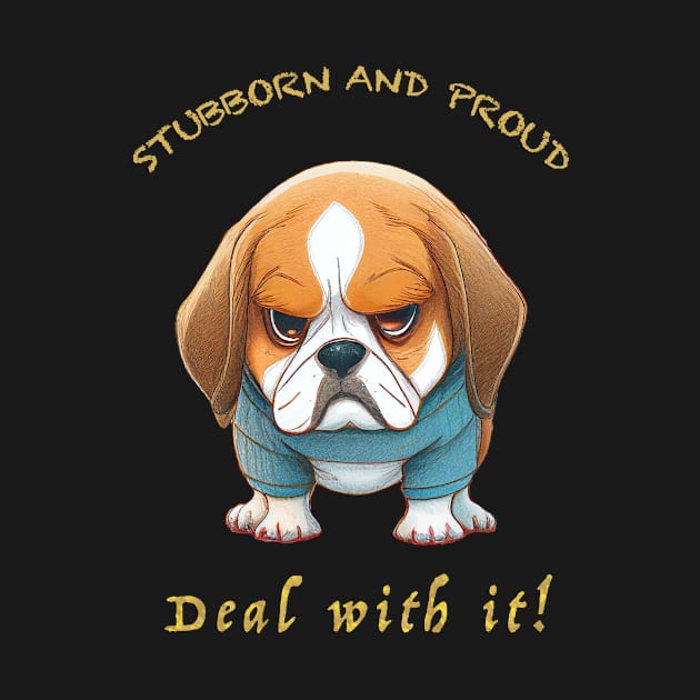 Dog Stubborn Deal With It Cute Adorable Funny Quote by Cubebox