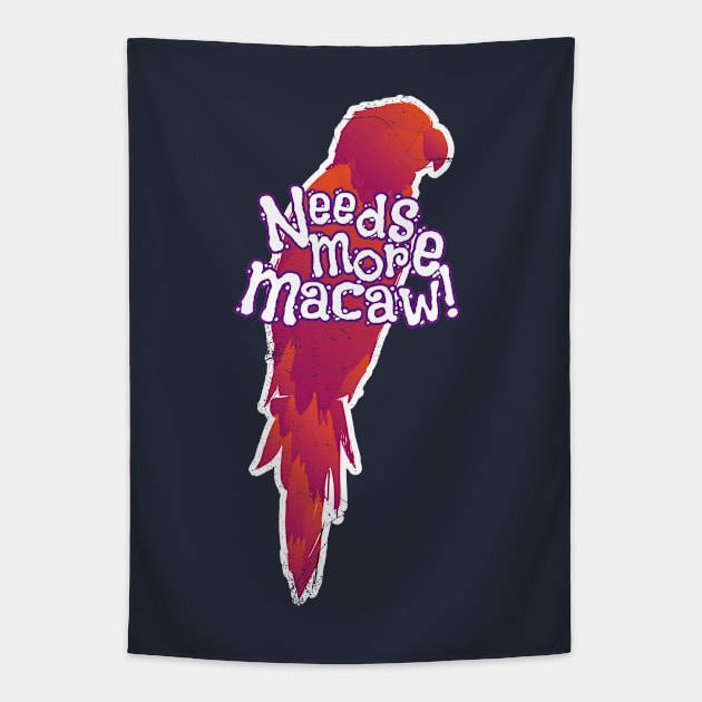 Needs More Macaw (v1) Tapestry by bluerockproducts