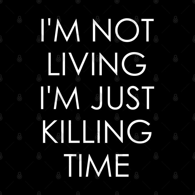 I'm Not Living I'm Just Killing Time Radiohead by Oyeplot