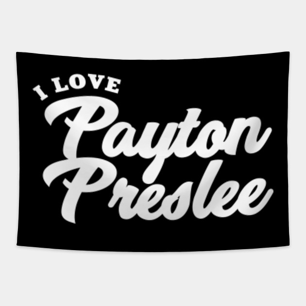 I Love Payton Preslee Payton Preslee Tapestry Teepublic