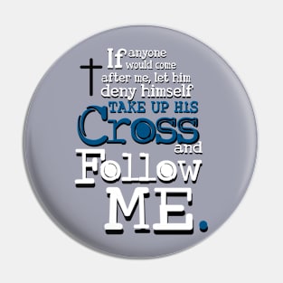 Take up your Cross and Follow Me Pin