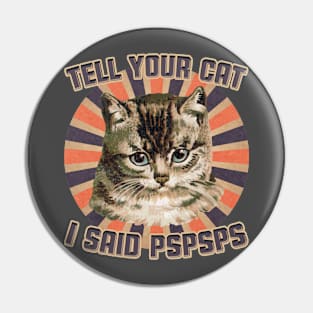 Funny Vintage Tell Your Cat PSPSPS Humor Pun Hello Greetings Pin