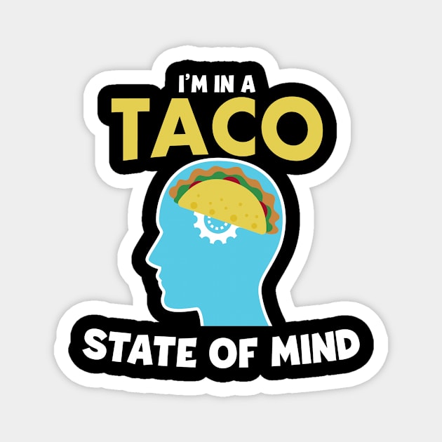 Taco State Of Mind Magnet by PixelArt