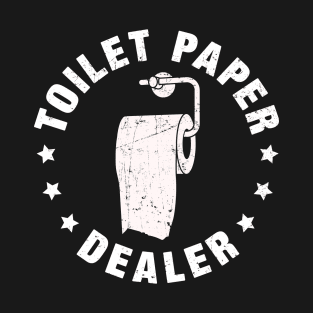 Toilet Paper Dealer Lockdown Humor Funny Fathers Day Gift T-Shirt