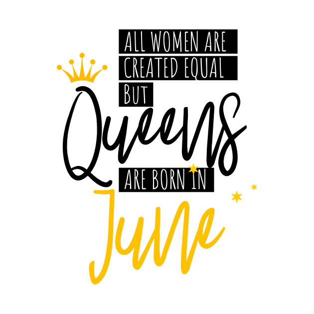 Queens Are Born In June Women Gift by DimDom