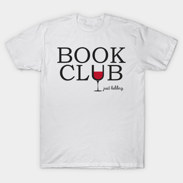 Book Club Just Kidding Book Club T Shirt Teepublic
