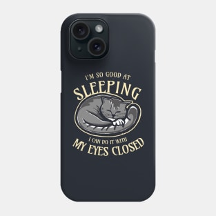 I am so good at sleeping Phone Case