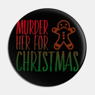 Murder Her for Christmas Pin