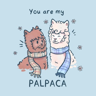 You are my Palpaca T-Shirt