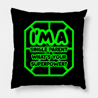 I'm a single parent, what's your superpower? Pillow