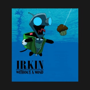 Irkin Without a Mind (alternate) T-Shirt