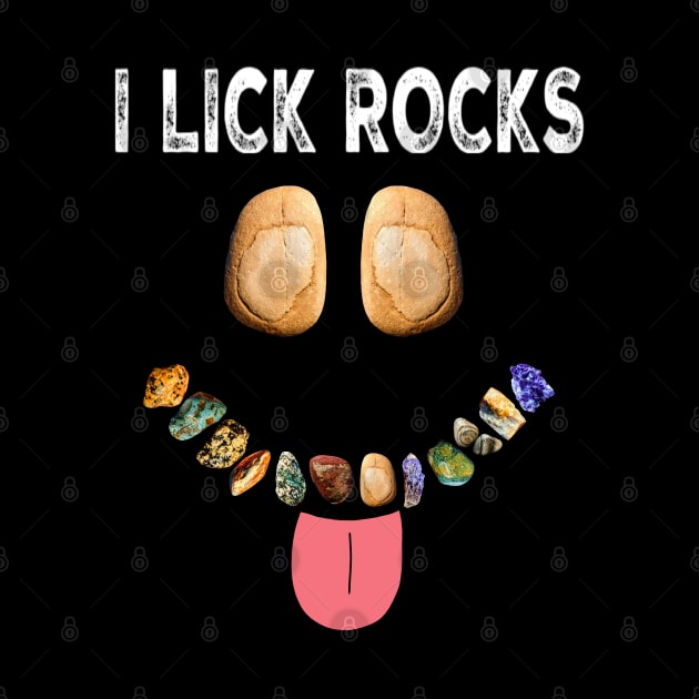 I LICK ROCKS Funny Rockhound Geology Rockhounding by Laura Rucker