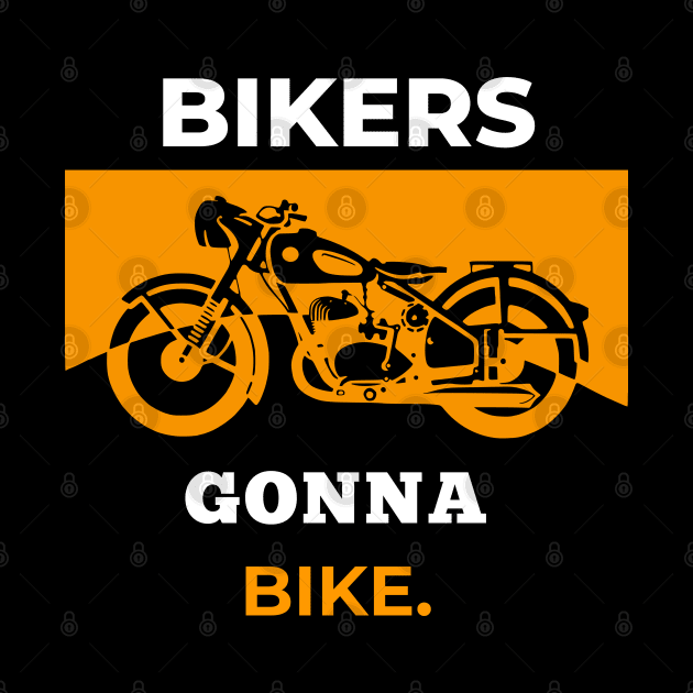 Bikers Gonna Bike by Proway Design