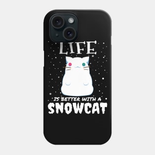 Life Is Better With A Snowcat - Christmas snow cat gift Phone Case