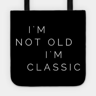 im not old im classic 29 Tote