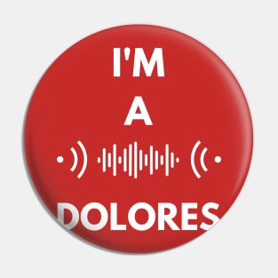 I'm a Dolores Pin