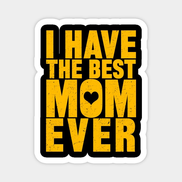 I Have The Best Mom Ever Magnet by mqeshta