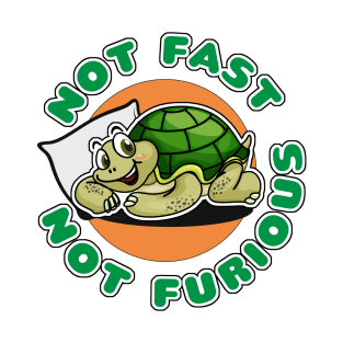 Not fast, not furious T-Shirt