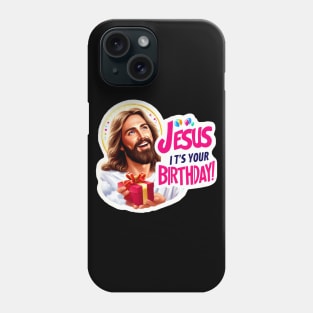 Jesus It's Your Birthday Phone Case