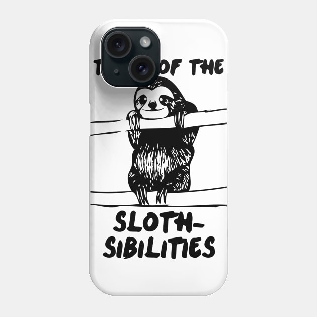 Think Of All The Sloth-sibilities Phone Case by GraphicsGarageProject