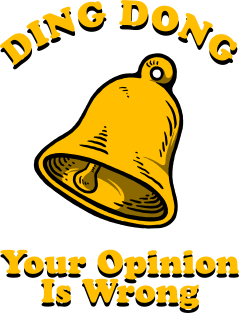 Ding Dong Your Opinion Is Wrong Magnet