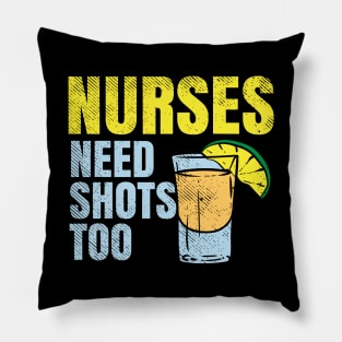 Nurses Need Shots Too Pillow