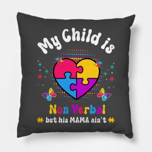 My Child Non Verbal But HIs Mama Ain't Autism Awareness Mom Pillow