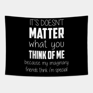 It Doesn't Matter What You Think Of Me Tapestry