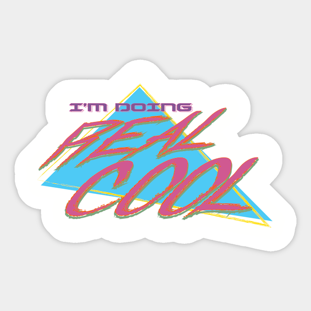 Doing Real Cool - 80s Retro - Sticker
